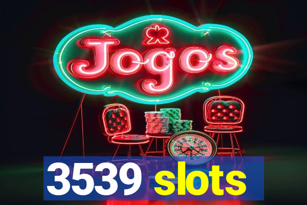 3539 slots